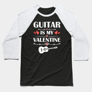 Guitar Is My Valentine T-Shirt Funny Humor Fans Baseball T-Shirt